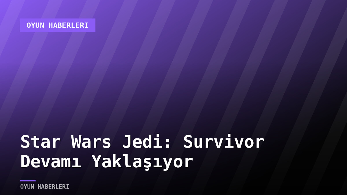 Star Wars Jedi: Survivor Devamı Yaklaşıyor